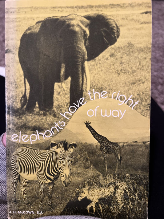 McCown, S. J.  ELEPHANTS HAVE THE RIGHT OF WAY  1st Edition First Printing 1974