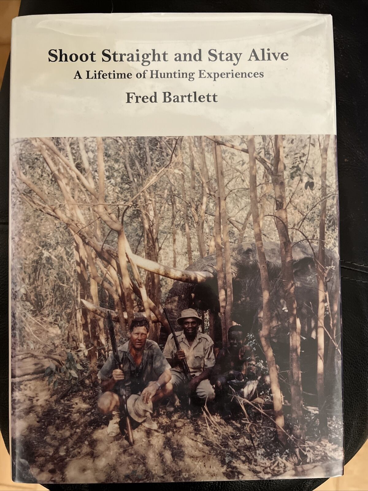 Shoot Straight and Stay Alive: A Lifetime of Hunting Experiences Bartlett